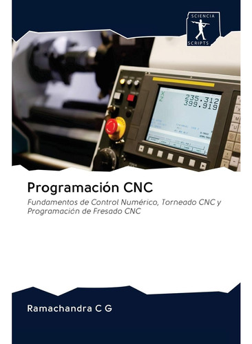 Libro: Programación Cnc: Fundamentos De Control Numérico, To