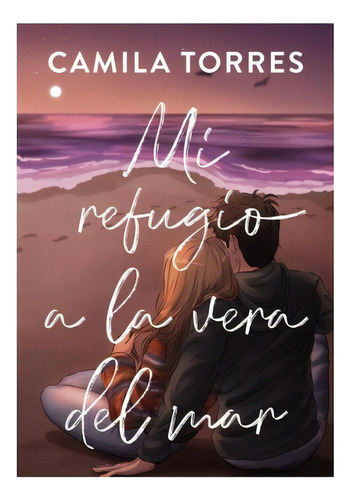 Mi Refugio A La Vera Del Mar: No Aplica, De Torres, Camila. Editorial Kiwi, Tapa Blanda En Español