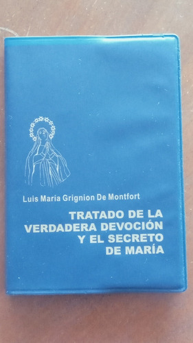 Tratado De La Verdadera Devoción Y El Secreto De María 