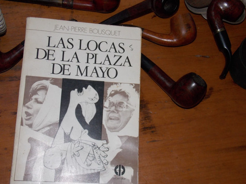 Las Locas De La Plaza De Mayo- Jean Pierre Bousquet