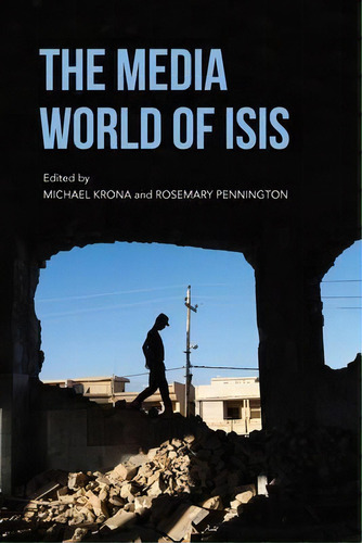 The Media World Of Isis, De Rosemary Pennington. Editorial Indiana University Press, Tapa Blanda En Inglés