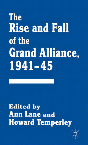 The Rise And Fall Of The Grand Alliance, 1941-45, De Lane, Ann., Vol. 1. Editorial Springer Nature, Tapa Dura En Inglés