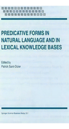 Predicative Forms In Natural Language And In Lexical Knowledge Bases, De P. Saint-dizier., Vol. 1. Editorial Springer, Tapa Dura En Inglés