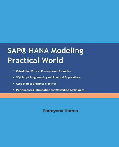 Sap Hana Modeling Practical World, De Varma, Narayana., Vol. 1. Editorial Independently Published, Tapa Blanda En Inglés