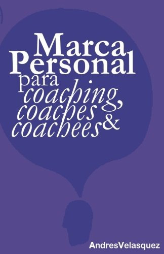 Libro : Marca Personal Para Coaching, Coaches & Coachees ...