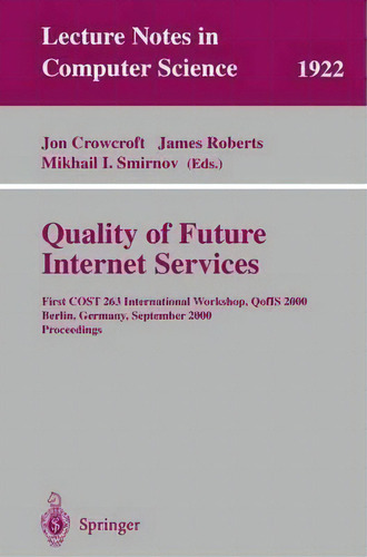 Quality Of Future Internet Services, De Jon Crowcroft. Editorial Springer Verlag Berlin Heidelberg Gmbh Co Kg, Tapa Blanda En Inglés