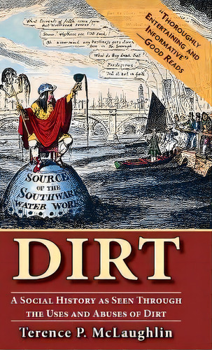 Dirt : A Social History As Seen Through The Uses And Abuses Of Dirt, De Terence Mclaughlin. Editorial Echo Point Books & Media, Tapa Dura En Inglés
