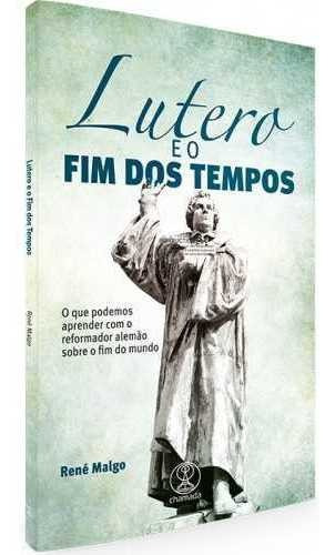 Lutero E O Fim Dos Tempos Chamada Da Meia Noite