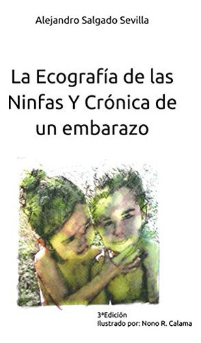 La Ecografia De Las Ninfas: Cronica De Un Embarazo