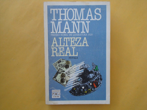 Thomas Mann, Alteza Real, Plaza Y Janés, España, 1985, 315 P