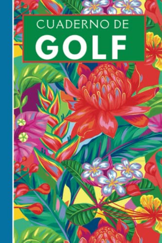 Cuaderno De Golf: El Libro De Registro De Golf Para Jugadore