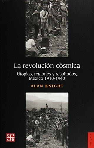 Revolucion Cosmica, La. Utopias, Regiones Y Resultados, Mexi