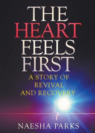 Libro The Heart Feels First - Naesha Parks