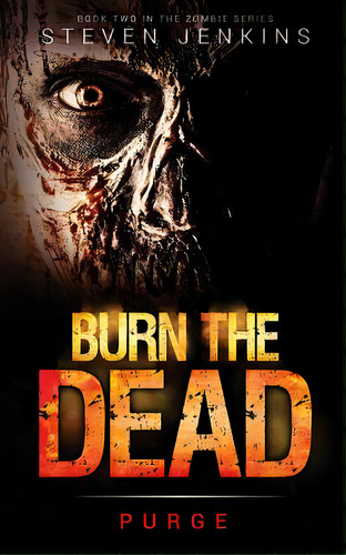 Burn The Dead: Purge (book Two In The Zombie Saga), De Jenkins, Steven. Editorial Lightning Source Inc, Tapa Blanda En Inglés