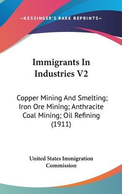 Libro Immigrants In Industries V2 : Copper Mining And Sme...