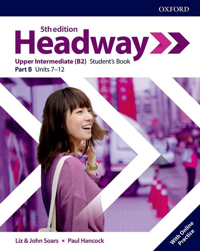 Headway Upper Intermediate B2 Student's Book Part B Units 7-12, De Liz & John Soars, Paul Hancock. Editorial Oxford, Tapa Blanda En Inglés, 2019