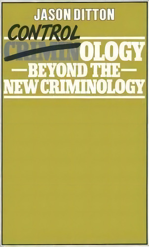 Controlology : Beyond The New Criminology, De J.r. Ditton. Editorial Palgrave Macmillan, Tapa Blanda En Inglés
