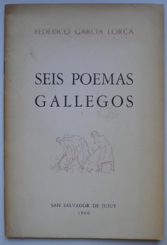 García Lorca Federico / Seis Poemas Gallegos / 1966 Jujuy