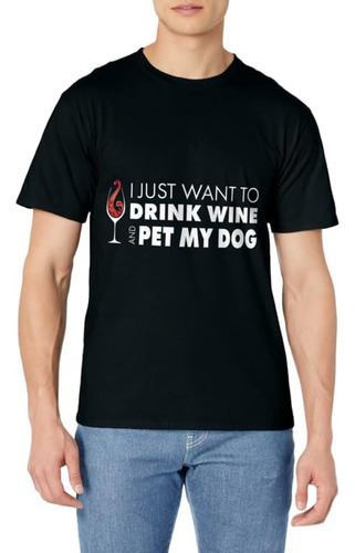 Camiseta De Vino, Solo Quiero Beber Vino Y Acar Sobre La Cam
