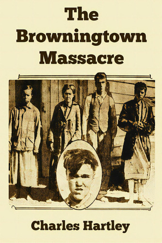 The Browningtown Massacre, De Hartley, Charles. Editorial Lightning Source Inc, Tapa Blanda En Inglés