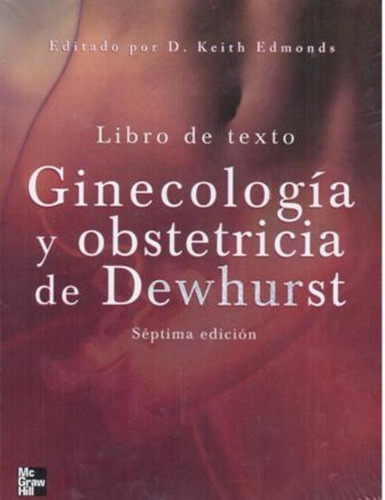 Ginecología Y Obstetricia De Dewhurst. 7a Ed. Mcgrawhill