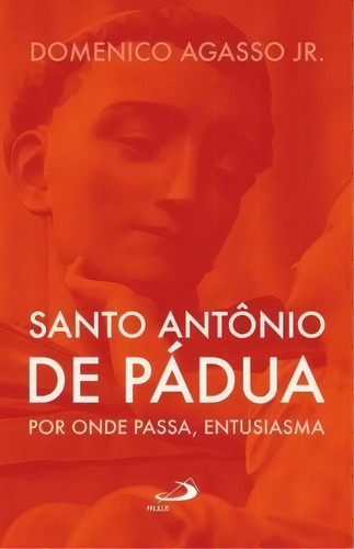 Santo Antônio De Pádua, De Jr. Agasso. Paulus Editora Em Português