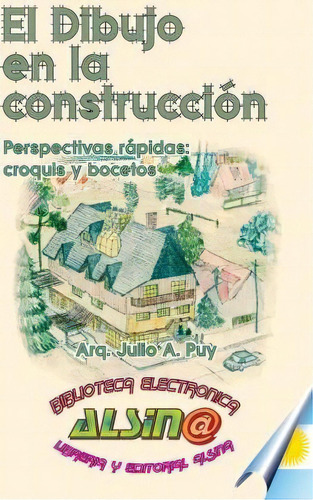 El Dibujo En La Construccion, De Arq Julio A Puy. Editorial Dibujo En La Construccion, Tapa Blanda En Español