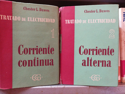 Tratado De Electricidad Tomos 1 Y 2. Chester Dawes. G. G. Ed