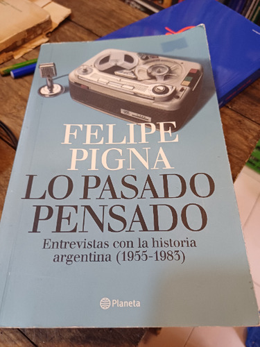 Lo Pasado Pensado  - Pigna Felipe