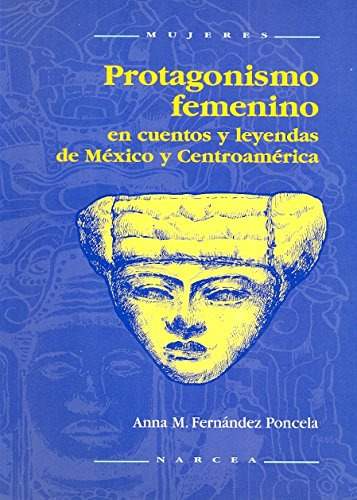 Libro Protaginismo Femenino En Cuentos Y Leyendas De Mejico