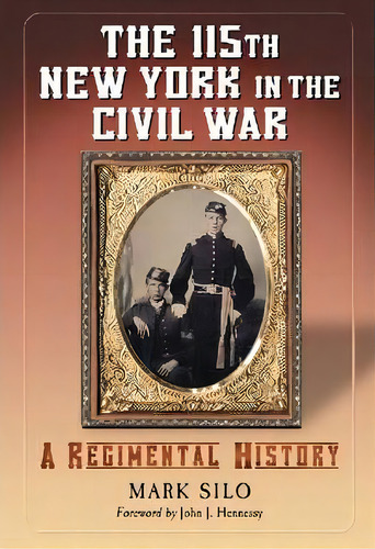 The 115th New York In The Civil War, De Mark Silo. Editorial Mcfarland Co Inc, Tapa Blanda En Inglés