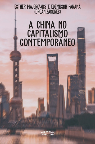 China No Capitalismo Contemporaneo, De Esther Majerowicz / Edemilson Parana (orgs. Editora Expressao Popular Editora, Capa Mole Em Português