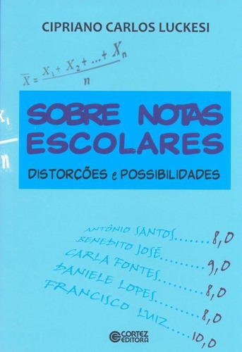 Sobre Notas Escolares: Distorções E Possibilidades, De Luckesi, Cipriano Carlos. Cortez Editora E Livraria Ltda, Capa Mole, Edição 1 Em Português, 2016