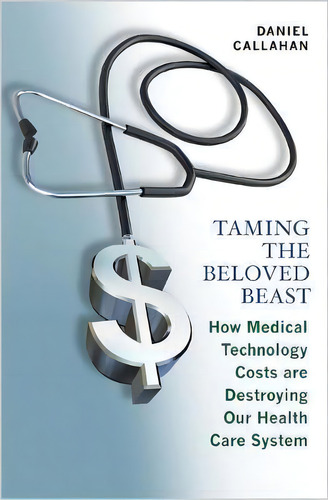 Taming The Beloved Beast, De Daniel Callahan. Editorial Princeton University Press, Tapa Blanda En Inglés