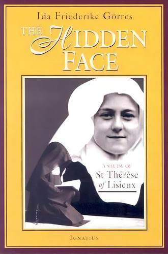 The Hidden Face, De Ida Friederike Goerres. Editorial Ignatius Press, Tapa Blanda En Inglés
