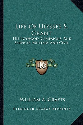 Libro Life Of Ulysses S. Grant: His Boyhood, Campaigns, A...