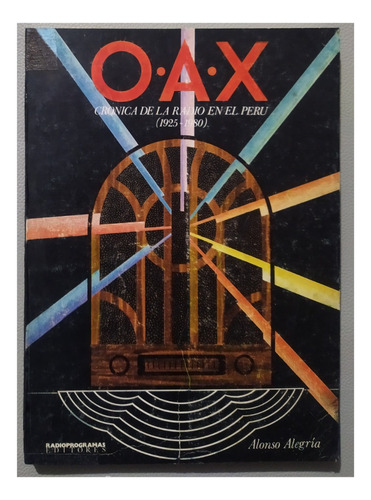 O.a.x. Cronica De La Radio En El Peru 1925-1980