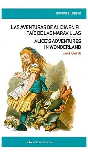 Aliceãâ´s Adventures In Wonderland / Las Aventuras De Alicia En El Paãâs De Las Maravillas, De Carrol, Lewis. Editorial Mestas Ediciones, S.l., Tapa Blanda En Español