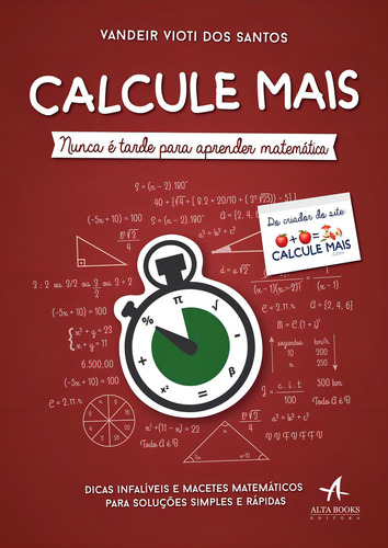 Calcule Mais: Nunca É Tarde Para Aprender Matemática - Editora Alta Books (Usado)
