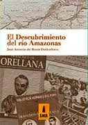 El Descubrimiento Del Río Amazonas - José Antonio Del Busto 
