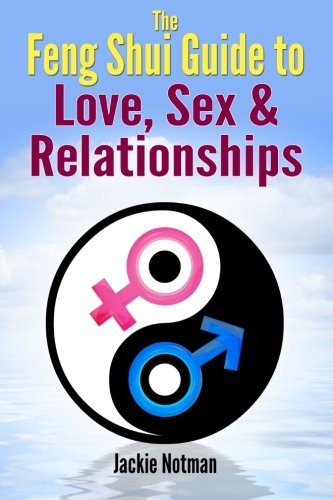 The Feng Shui Guide To Love, Sex  Y  Relationships