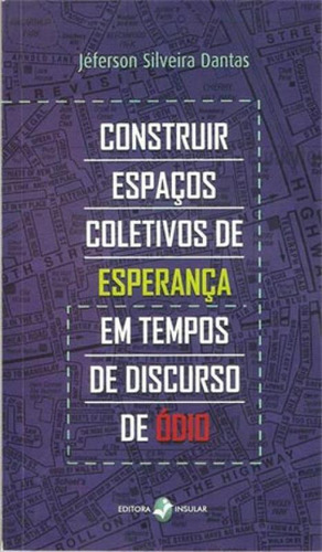 Construir Espaços Coletivos De Esperança Em Tempos De Disc, De Dantas, Jeferson Silveira. Editora Insular, Capa Mole, Edição 1ª Edição - 2016 Em Português