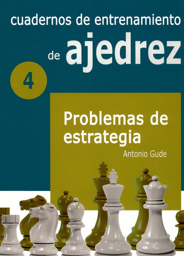 Cuadernos De Entrenamiento En Ajedrez. 4. Problemas De Estra