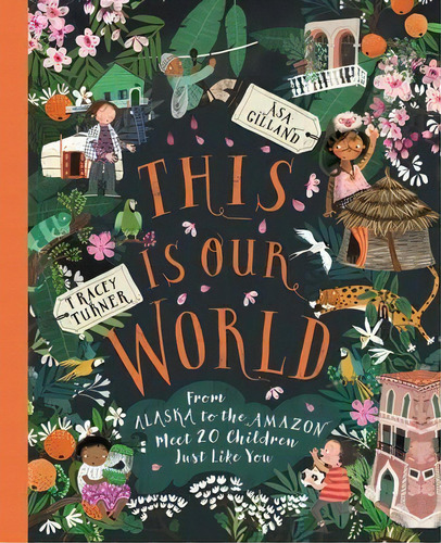 This Is Our World : From Alaska To The Amazon--meet 20 Children Just Like You, De Tracey Turner. Editorial Kingfisher, Tapa Blanda En Inglés