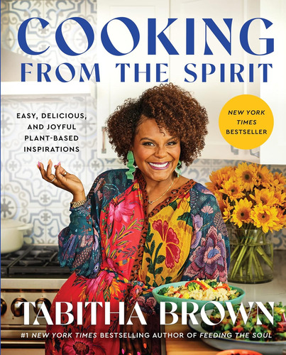 Cooking From The Spirit: Easy, Delicious, And Joyful Plant-b