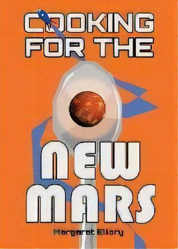 Cooking For The New Mars, De Margaret Ellory. Editorial Bushi-go, Inc., Tapa Blanda En Inglés