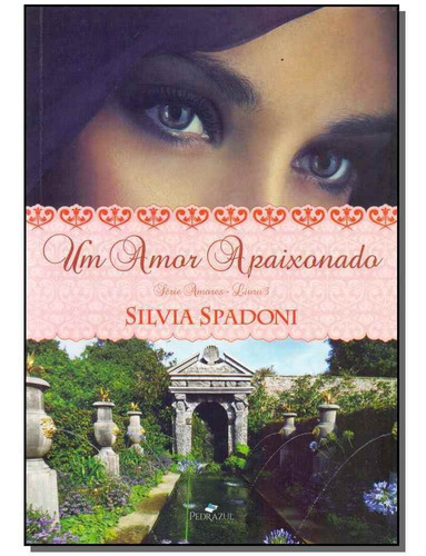 Um Amor Apaixonado (amores - Vol. 3), De Silvia Spadoni. Editora Pedra Azul, Capa Mole Em Português