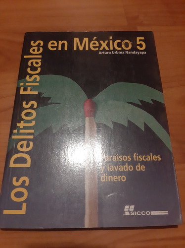Los Delitos Fiscales En Mexico Tomo 5 