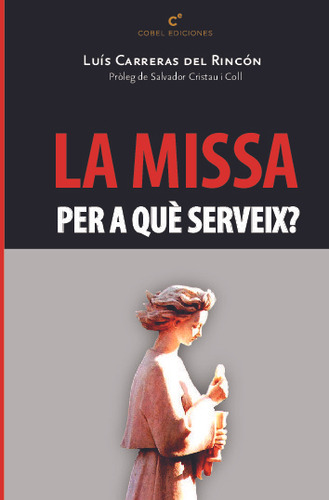 Libro La Missa Per A Què Serveix? - Luis Carreras Del Rincon