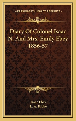 Libro Diary Of Colonel Isaac N. And Mrs. Emily Ebey 1856-...